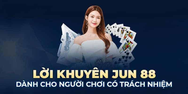 Chơi có trách nhiệm Jun88 và những thông tin cần biết