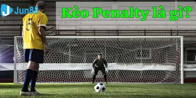 Hiểu Về Kèo Penalty Cùng Chuyên Gia Jun88